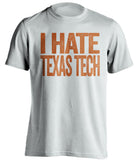 i hate texas tech longhorns fan white shirt