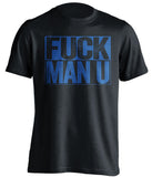 FUCK MAN U Everton FC black TShirt