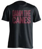 damn the canes florida state black shirt