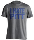 I Hate Pitt Penn State Nittany Lions grey Shirt