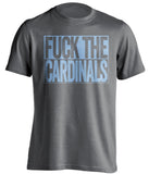 fuck the cardinals grey and blue tshirt uncensored