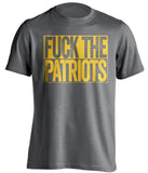 fuck the patriots grey and gold tshirt uncensored la rams fans