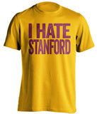 i hate stanford usc fan gold shirt