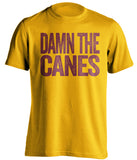 Damn The Canes - Florida State Seminoles Fan T-Shirt - Text Design - Beef Shirts