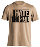 i hate ohio state osu purdue boilermakers gold shirt