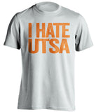 i hate utsa utep fan white shirt