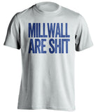 millwall are shit leeds united fan white shirt