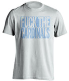 fuck the cardinals white and blue tshirt uncensored