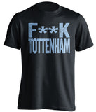 fuck tottenham man city black shirt censored