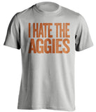 i hate the aggies longhorns fan grey tshirt