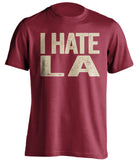 i hate la kings dodgers rams chargers 49ers coyotes dbacks red tshirt