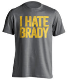 grey and gold i hate brady shirt