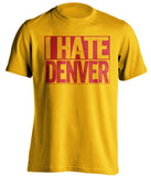 i hate denver broncos kc kansas city chiefs gold shirt