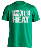 fuck the heat boston celtics green shirt censored