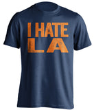 i hate LA rams chargers denver broncos houston astros blue tshirt