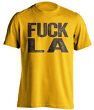 Fuck LA - Los Angeles Haters Shirt - Brown and Gold - Text Design - Beef Shirts