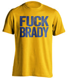 fuck brady la rams gold uncensored shirt