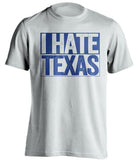 i hate texas white shirt for jayhawks fans