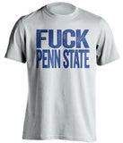 FUCK PENN STATE - Pittsburgh Panthers Blue & Gold Fan T-Shirt - Text Design - Beef Shirts