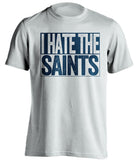 i hate the saints white and grey shirt