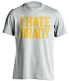 white and gold i hate brady shirt