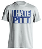 I Hate Pitt Penn State Nittany Lions white TShirt