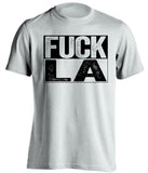 fuck la lakers rams chargers kings oakland raiders spurs fan white shirt uncensored