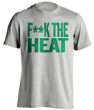 fuck the heat boston celtics grey tshirt censored