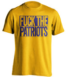 FUCK THE PATRIOTS Baltimore Ravens gold TShirt