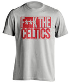 fuck the celtics chicago bulls grey shirt censored