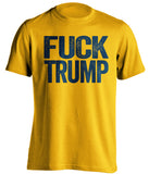 fuck trump tshirt gold shirt with navy text uncensored