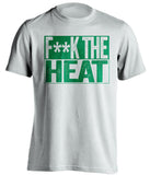 fuck the heat boston celtics white shirt censored