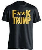 fuck trump tshirt black shirt with gold text censored