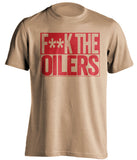 fuck the oilers old gold and red tshirt censored